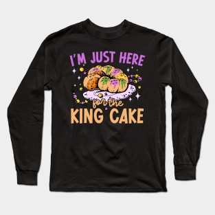 Im Just Here For The King Cake Funny Mardi Gras Men Women Long Sleeve T-Shirt